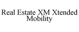 REAL ESTATE XM XTENDED MOBILITY