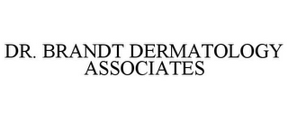 DR. BRANDT DERMATOLOGY ASSOCIATES