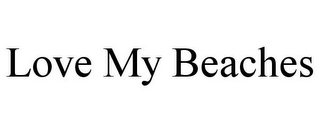 LOVE MY BEACHES