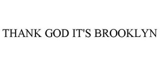 THANK GOD IT'S BROOKLYN