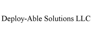 DEPLOY-ABLE SOLUTIONS LLC