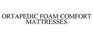 ORTAPEDIC FOAM COMFORT MATTRESSES