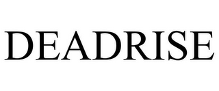 DEADRISE