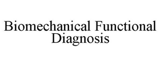 BIOMECHANICAL FUNCTIONAL DIAGNOSIS