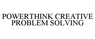 POWERTHINK CREATIVE PROBLEM SOLVING