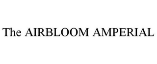 THE AIRBLOOM AMPERIAL