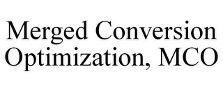 MERGED CONVERSION OPTIMIZATION, MCO