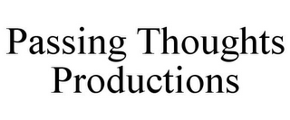 PASSING THOUGHTS PRODUCTIONS