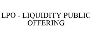 LPO - LIQUIDITY PUBLIC OFFERING