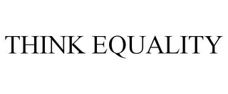 THINK EQUALITY