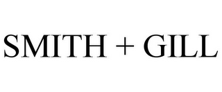 SMITH + GILL