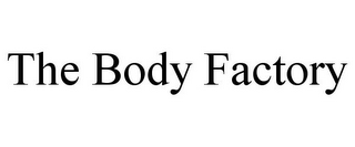 THE BODY FACTORY