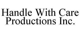 HANDLE WITH CARE PRODUCTIONS