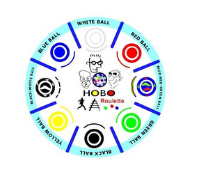 HOBO ROULETTE WHITE BALL RED BALL BLUE-RED-GREEN BALL GREEN BALL BLACK BALL YELLOW BALL BLACK-WHITE BALL BLUE BALL