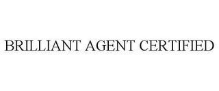 BRILLIANT AGENT CERTIFIED