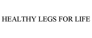 HEALTHY LEGS FOR LIFE