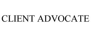 CLIENT ADVOCATE