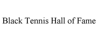 BLACK TENNIS HALL OF FAME