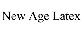 NEW AGE LATEX