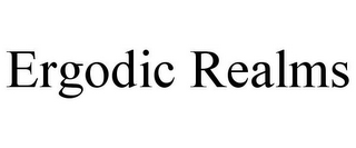 ERGODIC REALMS
