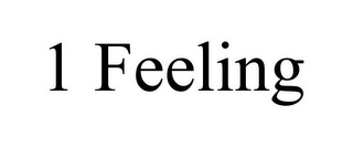 1 FEELING
