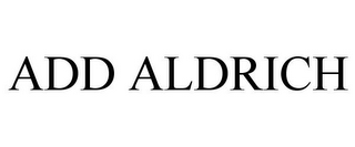 ADD ALDRICH