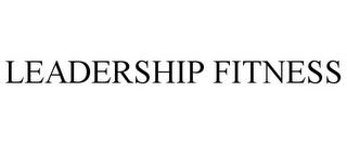 LEADERSHIP FITNESS