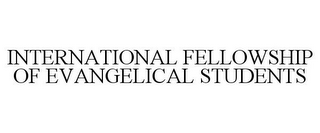 INTERNATIONAL FELLOWSHIP OF EVANGELICAL STUDENTS