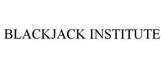 BLACKJACK INSTITUTE