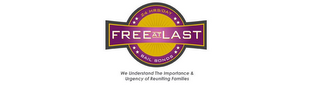 FREE AT LAST BAIL BONDS 24 HRS/DAY - 6 DAYS/WK WE UNDERSTAND THE IMPORTANCE & URGENCY OF REUNITING FAMILIES