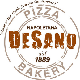 DESANO PIZZA BAKERY NAPOLETANA DAL 1889 "HOME OF THE WORLD FAMOUS SAN GENNARO"