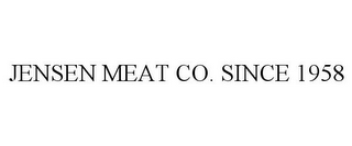 JENSEN MEAT CO. SINCE 1958