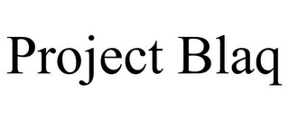 PROJECT BLAQ