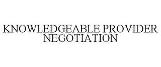 KNOWLEDGEABLE PROVIDER NEGOTIATION