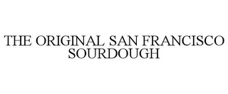 THE ORIGINAL SAN FRANCISCO SOURDOUGH