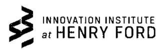 INNOVATION INSTITUTE AT HENRY FORD