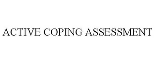 ACTIVE COPING ASSESSMENT