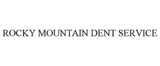 ROCKY MOUNTAIN DENT SERVICE