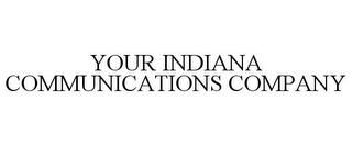 YOUR INDIANA COMMUNICATIONS COMPANY