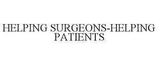 HELPING SURGEONS-HELPING PATIENTS