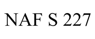 NAF S 227