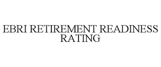 EBRI RETIREMENT READINESS RATING