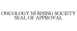 ONCOLOGY NURSING SOCIETY SEAL OF APPROVAL