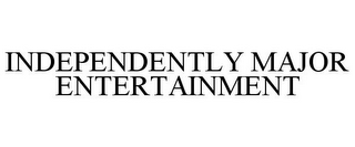 INDEPENDENTLY MAJOR ENTERTAINMENT