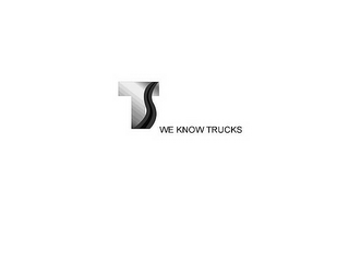 T WE KNOW TRUCKS