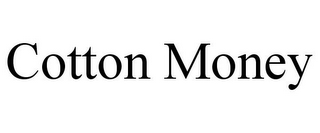 COTTON MONEY