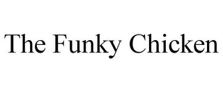 THE FUNKY CHICKEN