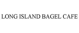 LONG ISLAND BAGEL CAFE