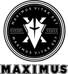 MAXIMUS VITAE EST EXPORT VODKA MAXIMUS VITAE EST MAXIMUS