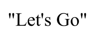 "LET'S GO"